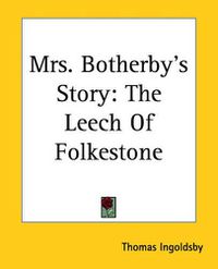 Cover image for Mrs. Botherby's Story: The Leech Of Folkestone