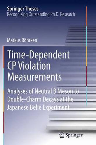 Cover image for Time-Dependent CP Violation Measurements: Analyses of Neutral B Meson to Double-Charm Decays at the Japanese Belle Experiment