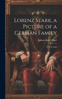 Cover image for Lorenz Stark, a Picture of a German Family; Tr. by J. Gans