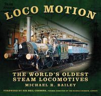 Cover image for Loco Motion: The World's Oldest Steam Locomotives