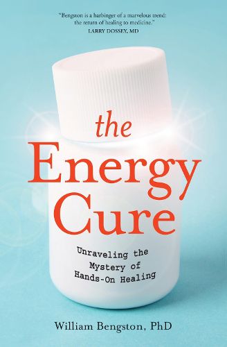 Cover image for Energy Cure: Unraveling the Mystery of Hands-On Healing