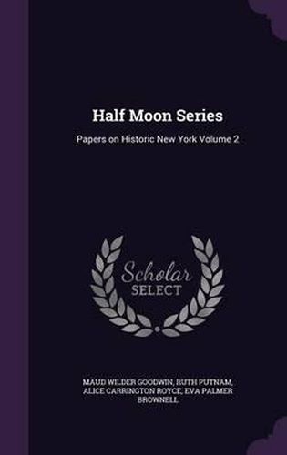 Half Moon Series: Papers on Historic New York Volume 2