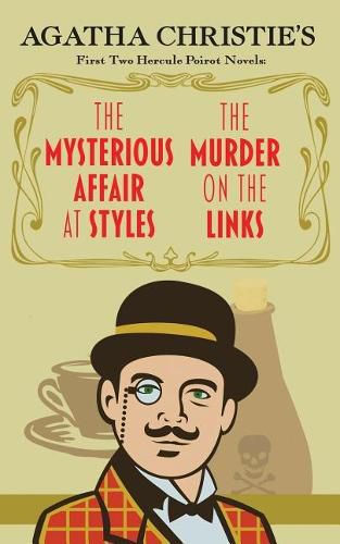 Cover image for The Mysterious Affair at Styles and the Murder on the Links: Agatha Christie's First Two Hercule Poirot Novels