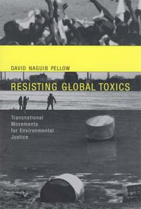 Cover image for Resisting Global Toxics: Transnational Movements for Environmental Justice