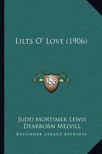 Cover image for Lilts O' Love (1906)