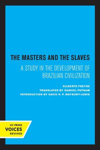 Cover image for The Masters and the Slaves: A Study in the Development of Brazilian Civilization