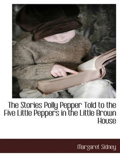 Cover image for The Stories Polly Pepper Told to the Five Little Peppers in the Little Brown House