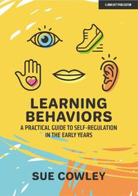 Cover image for Learning Behaviours: A Practical Guide to Self-Regulation in the Early Years