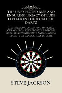 Cover image for The Unexpected Rise and Enduring Legacy of Luke Littler in the World of Darts