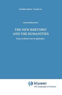 Cover image for The New Rhetoric and the Humanities: Essays on Rhetoric and its Applications