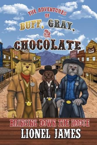 Cover image for The Adventures of Buff, Gray, & Chocolate Bringing Down The House