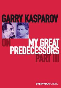 Cover image for Garry Kasparov on My Great Predecessors, Part Three