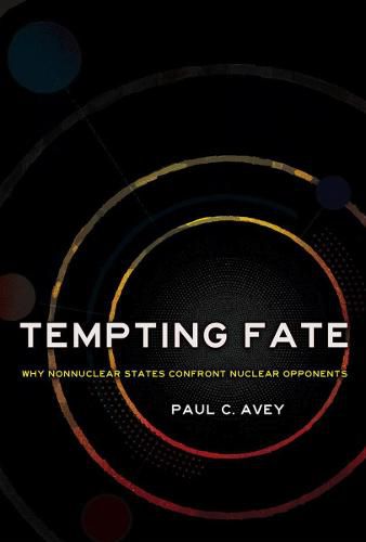 Cover image for Tempting Fate: Why Nonnuclear States Confront Nuclear Opponents