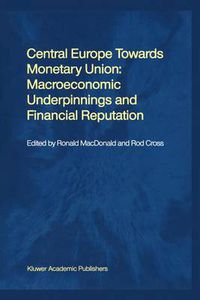 Cover image for Central Europe towards Monetary Union: Macroeconomic Underpinnings and Financial Reputation