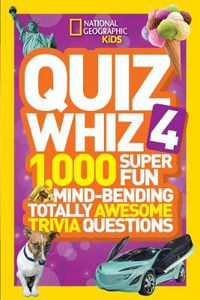 Cover image for Quiz Whiz 4: 1,000 Super Fun Mind-Bending Totally Awesome Trivia Questions
