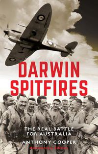 Cover image for Darwin Spitfires: The real battle for Australia, Anniversary Edition