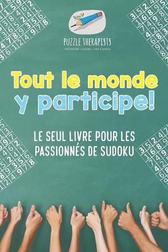 Cover image for Tout le monde y participe ! Le seul livre pour les passionnes de Sudoku