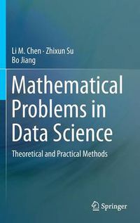 Cover image for Mathematical Problems in Data Science: Theoretical and Practical Methods