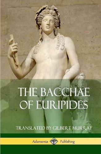 The Bacchae of Euripides (Hardcover)