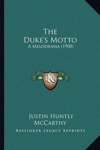 Cover image for The Duke's Motto: A Melodrama (1908)