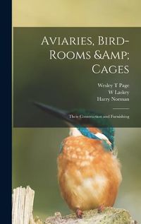 Cover image for Aviaries, Bird-rooms & Cages