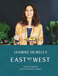 Cover image for East by West: Simple Recipes for Ultimate Mind-Body Balance