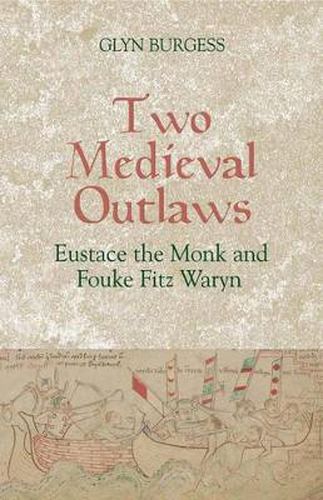 Cover image for Two Medieval Outlaws: Eustace the Monk and Fouke Fitz Waryn