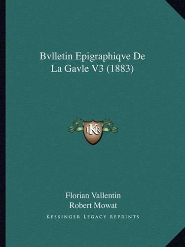 Bvlletin Epigraphiqve de La Gavle V3 (1883)