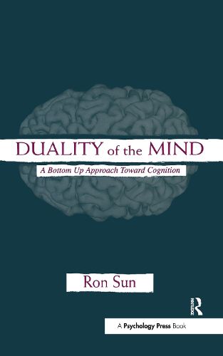 Cover image for Duality of the Mind: A Bottom-up Approach Toward Cognition