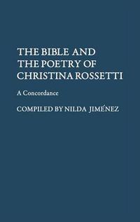 Cover image for The Bible and the Poetry of Christina Rossetti: A Concordance