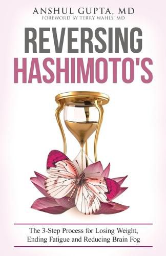 Cover image for Reversing Hashimoto's: A 3-Step Process for Losing Weight, Ending Fatigue and Reducing Brain Fog