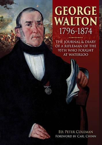 Cover image for George Walton 1796-1874: The Journal & Diary of a Rifleman of the 95th Who Fought at Waterloo