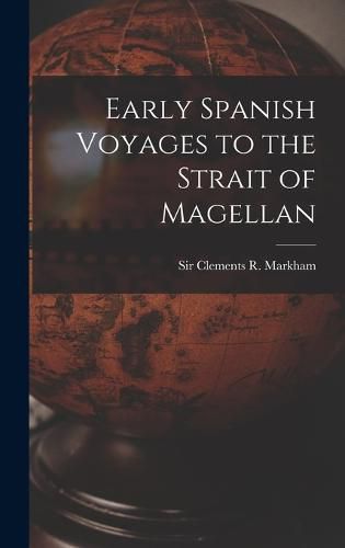 Early Spanish Voyages to the Strait of Magellan