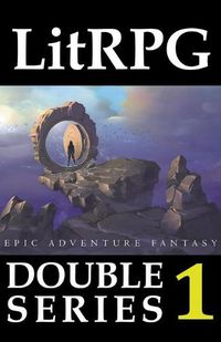 Cover image for LitRPG Double Series 1: Epic Adventure Fantasy