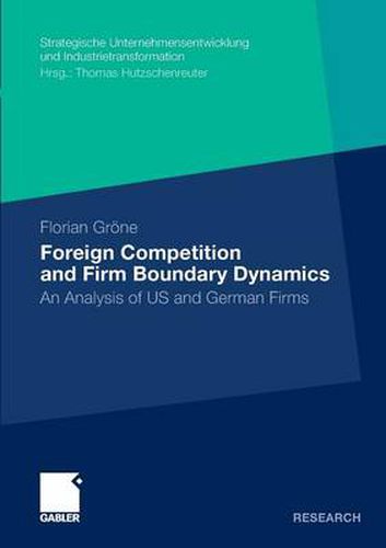 Cover image for Foreign Competition and Firm Boundary Dynamics: An Analysis of US and German Firms