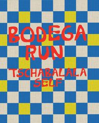 Cover image for Tschabalala Self: Bodega Run