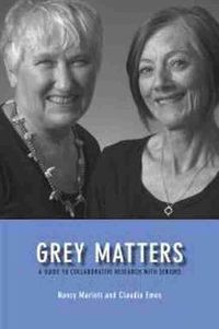 Cover image for Grey Matters: A Guide for Collaborative Research with Seniors