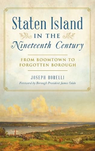 Cover image for Staten Island in the Nineteenth Century: From Boomtown to Forgotten Borough