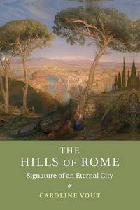 Cover image for The Hills of Rome: Signature of an Eternal City