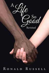 Cover image for A Life So Good Revisited