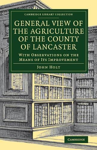 General View of the Agriculture of the County of Lancaster: With Observations on the Means of its Improvement