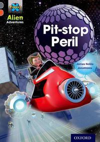 Cover image for Project X Alien Adventures: Grey Book Band, Oxford Level 13: Pit-stop Peril