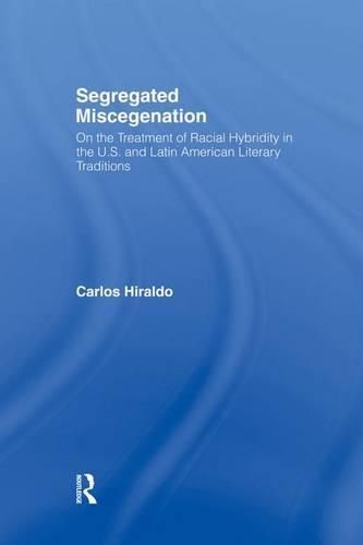 Cover image for Segregated Miscegenation: On the Treatment of Racial Hybridity in the North American and Latin American Literary Traditions