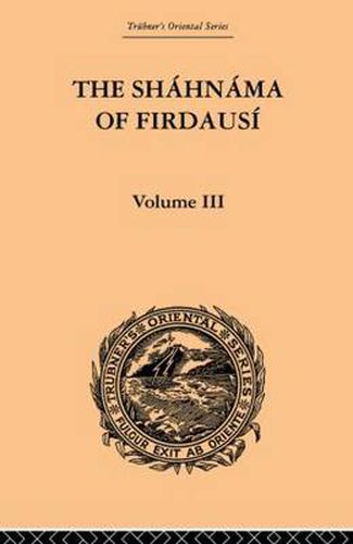 Cover image for The Shahnama of Firdausi: Volume III