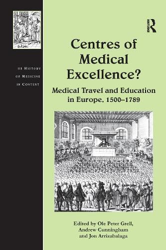 Cover image for Centres of Medical Excellence?: Medical Travel and Education in Europe, 1500-1789