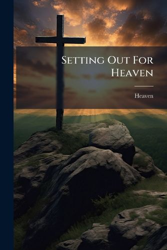 Cover image for Setting Out For Heaven