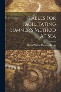 Cover image for Tables For Facilitating Sumner's Method At Sea