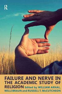 Cover image for Failure and Nerve in the Academic Study of Religion: Essays in Honor of Donald Wiebe