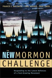 Cover image for The New Mormon Challenge: Responding to the Latest Defenses of a Fast-Growing Movement