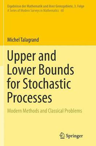 Cover image for Upper and Lower Bounds for Stochastic Processes: Modern Methods and Classical Problems